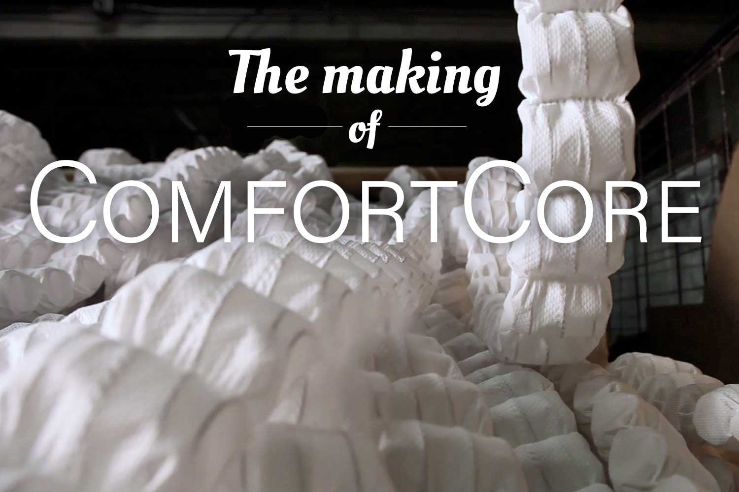 The Making of ComfortCore